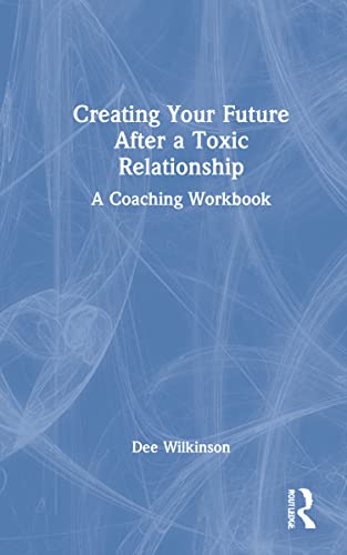 Creating Your Future After a Toxic Relationship: A Coaching Workbook view 2