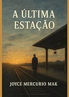 A Última Estação: No mundo de hoje, a gente vive um mito moderno (Portuguese Edition) B0F66G9F1V Book Cover