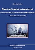 Öffentliche Sicherheit und Gesellschaft: Politische Debatten zur Öffentlichen Sicherheit und Ordnung (Jahrbuch öffentliche Sicherheit: Sonderbände)