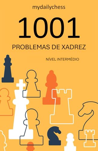 1001 Problemas de Xadrez: Nível Intermédio (Série 1001 Desafios de Xadrez)