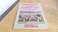 Wigan Rugby Football Club - a pictorial history 0948946636 Book Cover