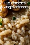 Tus risottos vegetarianos