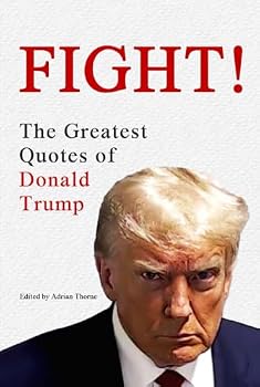 Hardcover Fight! The Greatest Quotes of Donald Trump Book