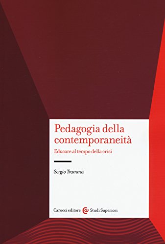 Pedagogia e contemporaneità. Educare al tempo della cris