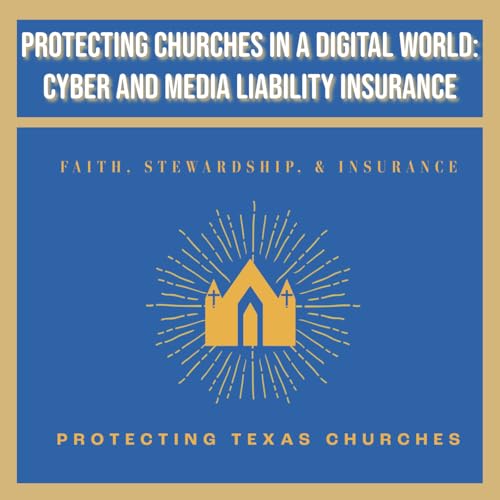 Protecting Churches in a Digital World: Cyber and Media Liability Insurance