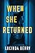 When She Returned