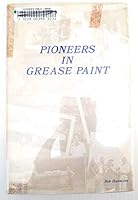 Pioneers in grease paint B0006CMF2S Book Cover