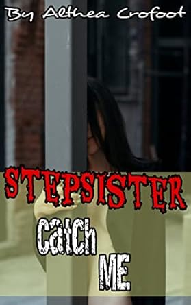 Amazon.com: StepSister Catch Me: Naughty Stepdaughter Menage & Erotiica