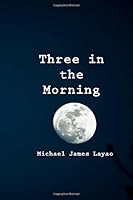 Three in the Morning 1507648790 Book Cover