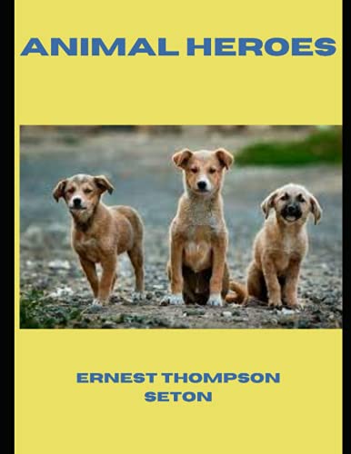 Animal Heroes(Annotated) B09HFVCJM6 Book Cover