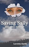 Saving Sally and other mishaps 0990974707 Book Cover