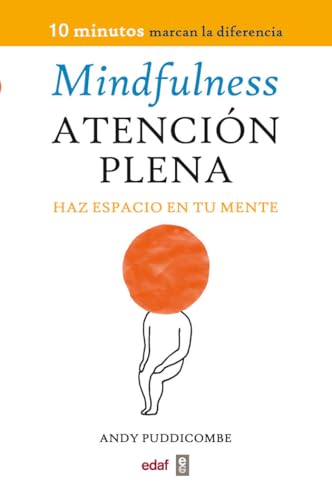 Mindfulness. Atención plena: Haz espacio en tu mente (Psicología y Autoayuda)