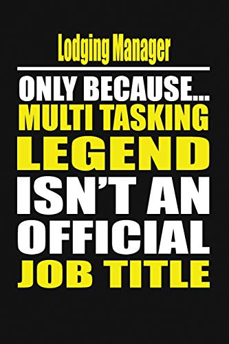 Lodging Manager Only Because Multi Tasking Legend Isn't An Official Job Title