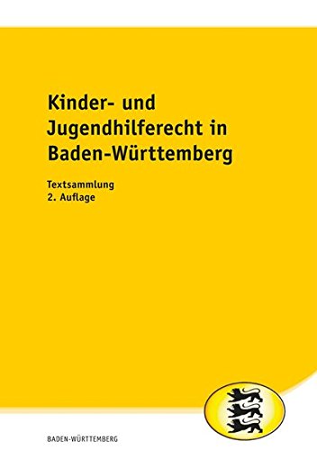 Kinder- und Jugendhilferecht in Baden-Württemberg: Textsammlung Kinder- und Jugendhilferecht in Baden-Württemberg: Textsammlung