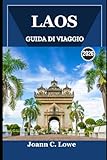 LAOS GUIDA DI VIAGGIO 2026: Alla scoperta delle meraviglie quotidiane oltre i sentieri battuti