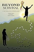 Beyond Survival: A true story of an enduring spirit 1427696845 Book Cover
