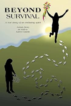 Beyond Survival: A true story of an enduring spirit