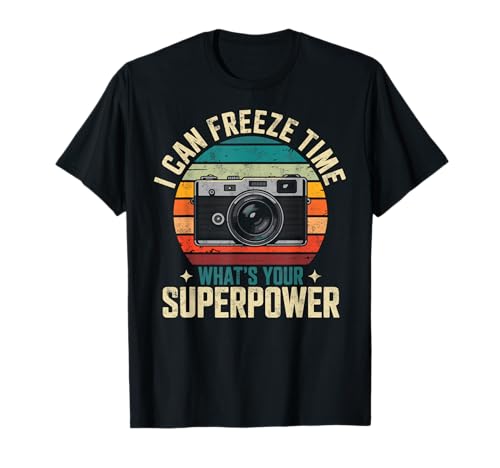 Photographer Joke I Can Freeze Time What's Your Superpower? T-Shirt