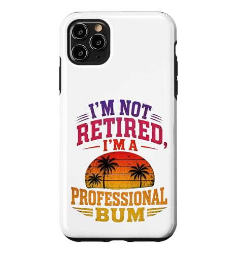 Im Not Retired Im A Professional Bum Sunset ���[���A �X�}�z�P�[�X iPhone 11 Pro Max �p
