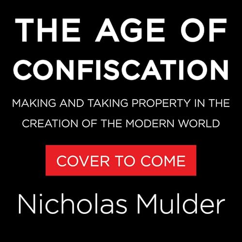 The Age of Confiscation Audiolibro Por Nicholas Mulder arte de portada