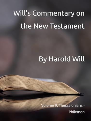 Will's Commentary on the New Testament: Volume 9: Thessalonians - Phillipians