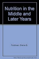 Nutrition in the Middle and Later Years 0446340812 Book Cover