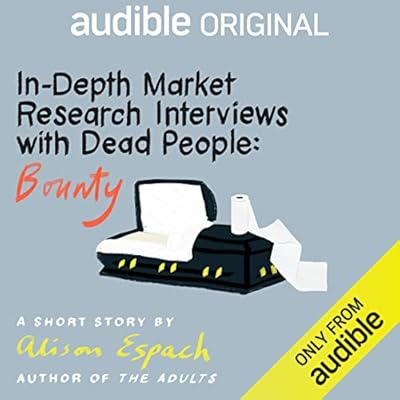 In-Depth Market Research Interviews with Dead People: Bounty