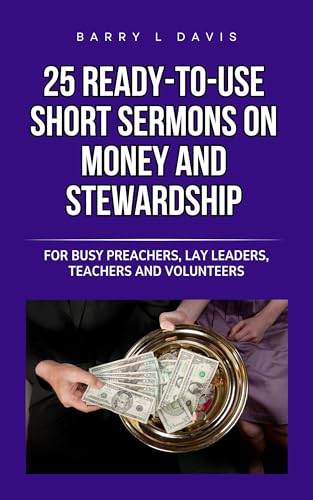 25 Ready-To-Use Short Sermons on Money and Stewardship: For Busy Preachers