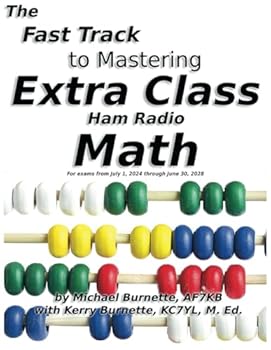 The Fast Track to Mastering Extra Class Ham Radio Math: 2024 Edition (Fast Track Ham License Series)