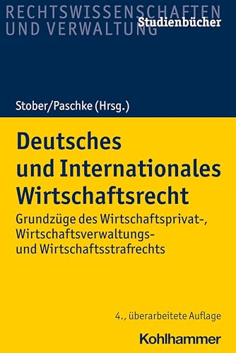 Preisvergleich Produktbild Deutsches und Internationales Wirtschaftsrecht: Grundzüge des Wirtschaftsprivat-, Wirtschaftsverwaltungs- und Wirtschaftsstrafrechts (Studienbücher Rechtswissenschaft)