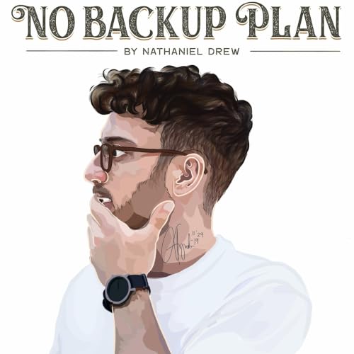 No Backup Plan by Nathaniel Drew By Nathaniel Drew