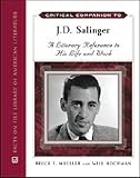 Critical Companion to J. D. Salinger: A Literary Reference to His Life and Work
