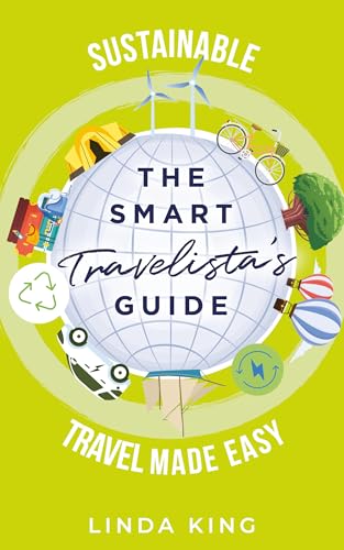 The Smart Travelista's Guide: Sustainable Travel Made Easy