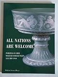  All Nations are welcome: Porzellan der Weltausstellungen 1851 bis 1910 (Schriften und Kataloge des Deutschen Porzellanmuseums Hohenberg)