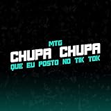  Chupa Chupa Que eu Posto No Tik Tok [Explicit]