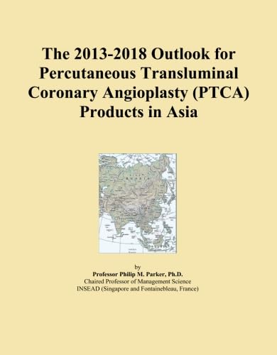 Image of The 2013-2018 Outlook for Percutaneous Transluminal Coronary Angioplasty (PTCA) Products in Asia