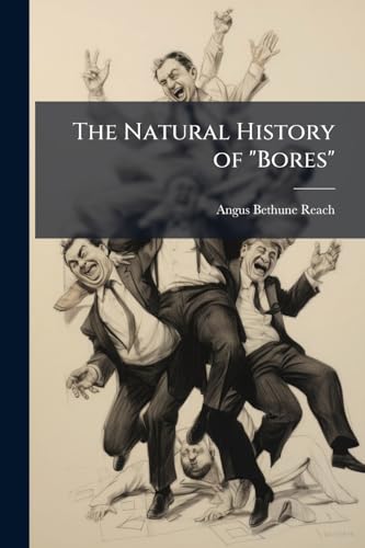 The Natural History of "Bores"