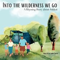 Into The Wilderness We Go: A Rhyming Story about Sukkot B0CHL7DLTG Book Cover