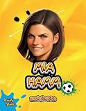 Mia Hamm Book for Kids: The biography of the greatest American Female Footballer for young football lovers. Colored pages. (Legends for Kids)