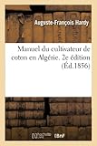  Manuel du cultivateur de coton en Algérie. 2e édition