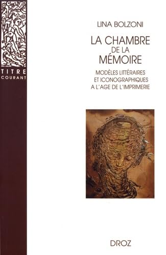 LA CHAMBRE DE LA MÉMOIRE: Modèles littéraires et iconographiques à l'âge de l'imprimerie