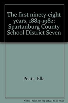 Unknown Binding The first ninety-eight years, 1884-1982: Spartanburg County School District Seven Book