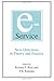 E-Service: New Directions in Theory and Practice: New Directions in Theory and Practice