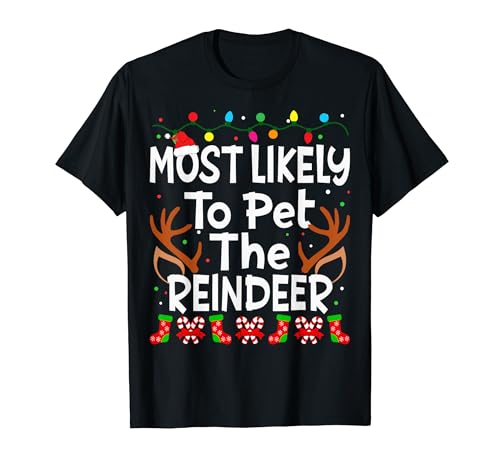 Most Likely To Pet The Rentier Christmas Family Funny Joy T-Shirt
