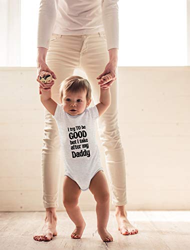 Crazy Bros Tees I Try To Be Good, Take After My Daddy Baby Bodysuit Cute Newborn Clothes Unisex Humor Romper3
