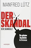 Der Skandal der Skandale: Die geheime Geschichte des Christentums - Manfred Lütz