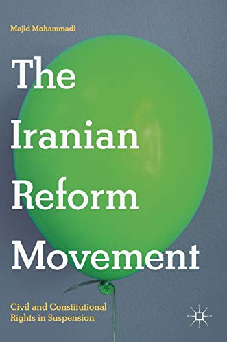 The Iranian Reform Movement: Civil and Constitutional Rights in Suspension
