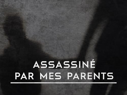 Assassiné par mes parents