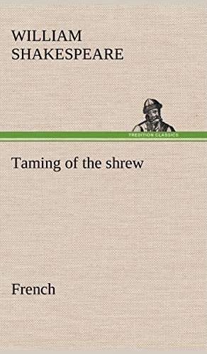Taming of the shrew. French (French Edition)