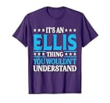 It's An Ellis Thing Wouldn't Understand First Name Ellis T-Shirt